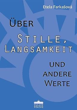 Über Stille, Langsamkeit und andere Werte: Essays