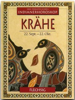 Indianisches Horoskop - KRÄHE - 22. September bis 22. Oktober - Ein kleines, bibliophiles STERNZEICHEN-Büchlein von FLECHSIG