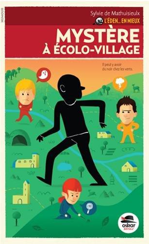 MYSTERE  A L'ECOLO-VILLAGE .EDEN EN MIEUX T2 (ROMAN - SOCIÉTÉ)