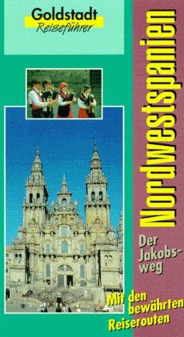 Goldstadt Reiseführer, Bd.18, Nordwestspanien, Der Jakobsweg