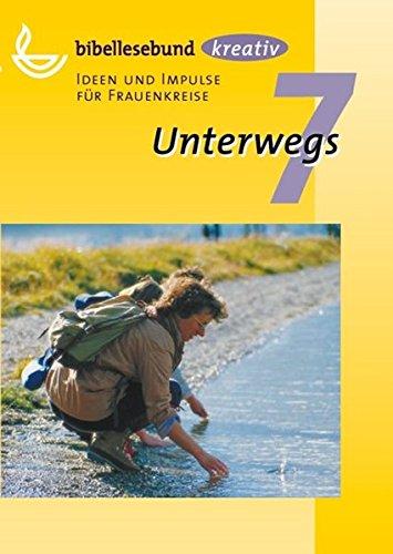 Unterwegs: Ideen und Impulse für Frauenkreise (kreativ - Ideen und Impulse für Frauenkreise)