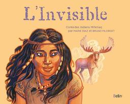 L'invisible : conte des Indiens Mi'kmaq