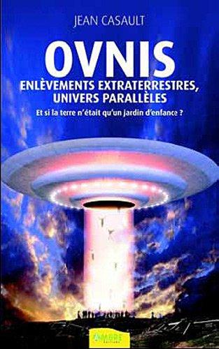 Ovnis, enlèvements extraterrestres, univers parallèles : et si la Terre n'était qu'un jardin d'enfance ?