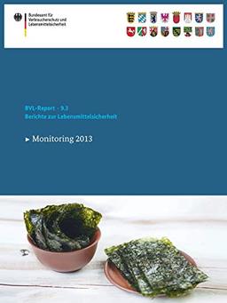 Berichte zur Lebensmittelsicherheit 2013: Monitoring (BVL-Reporte, Band 9)