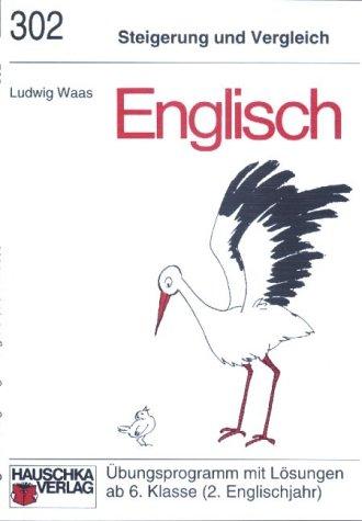 Englisch. Steigerung und Vergleich. Übungsprogramm mit Lösungen ab 6. Klasse (2. Englischjahr): Ein Übungsprogramm mit Lösungen ab 6. Klasse (2. Englischjahr)