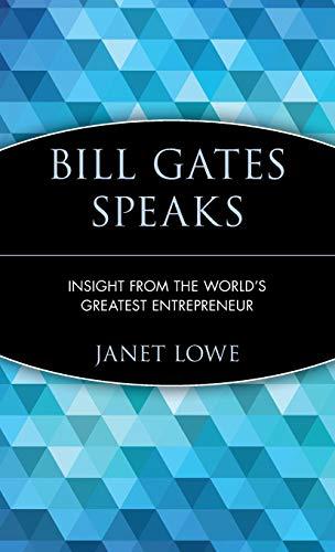 Bill Gates Speaks: Insights from the World's Greatest Entrepreneur: Wisdom from the World's Greatest Entrepreneur