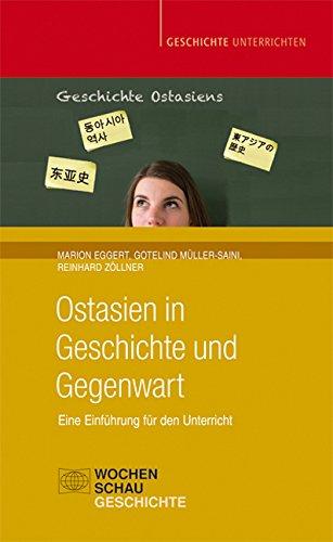 Ostasien in Geschichte und Gegenwart: Eine Einführung für den Unterricht