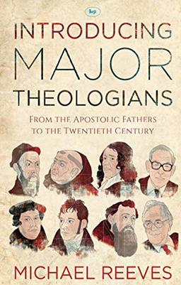 Introducing Major Theologians: From The Apostolic Fathers To The Twentieth Century