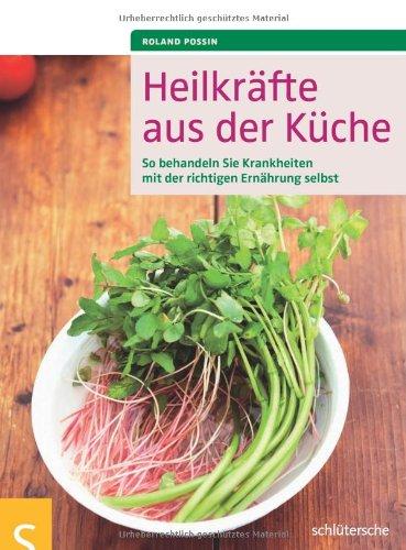 Heilkräfte aus der Küche: So behandeln Sie Krankheiten mit der richtigen Ernährung selbst