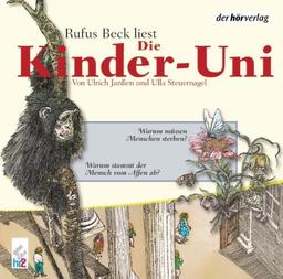 Die Kinder-Uni. Warum müssen Menschen sterben? Warum stammt der Mensch vom Affen ab?