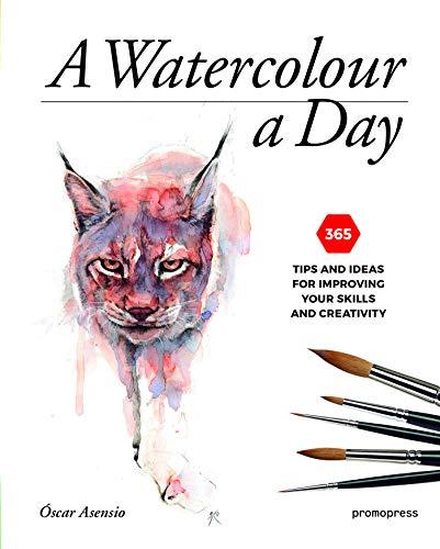 A Watercolour a Day: 365 Tips and Ideas for Improving Your Skills and Creativity