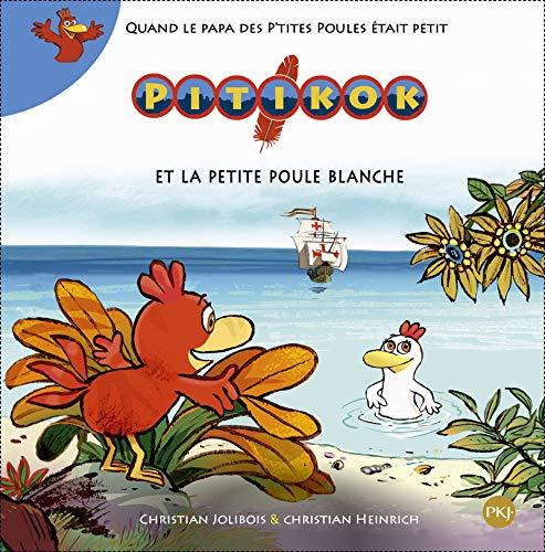 Pitikok. Vol. 8. Pitikok et la petite poule blanche