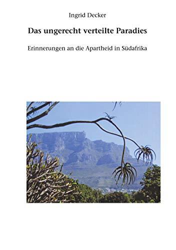 Das ungerecht verteilte Paradies: Erinnerungen an die Apartheid in Südafrika