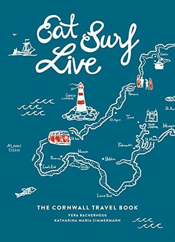 Eat Surf Live: The Cornwall Travel Book