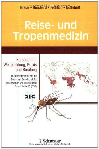 Reise- und Tropenmedizin: Kursbuch für Weiterbildung, Praxis und Beratung