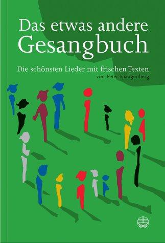 Das etwas andere Gesangbuch: Die schönsten Lieder mit frischen Texten