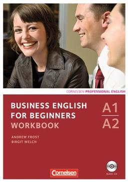 Business English for Beginners - Neue Ausgabe: A1-A2 - Workbook mit CD: Europäischer Referenzrahmen: A1-A2