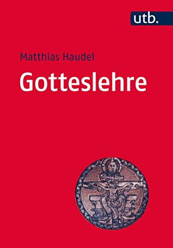 Gotteslehre: Die Bedeutung der Trinitätslehre für Theologie, Kirche und Welt