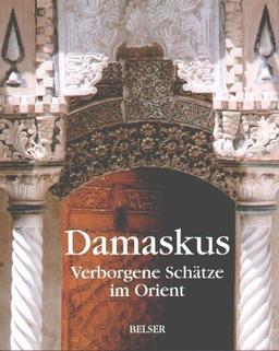 Damaskus. Verborgene Schätze im Orient