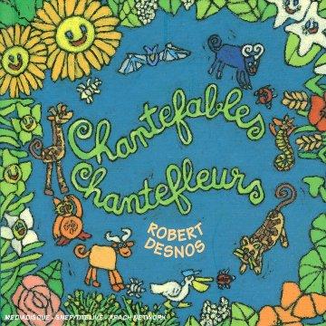 Chantefables/Chantefleurs