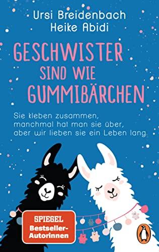 Geschwister sind wie Gummibärchen: Sie kleben zusammen, manchmal hat man sie über, aber wir lieben sie ein Leben lang - Das Geschenkbuch des SPIEGEL-Bestseller-Duos für Brüder und Schwestern