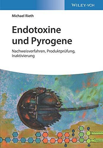 Endotoxine und Pyrogene: Nachweisverfahren, Produktprüfung, Inaktivierung