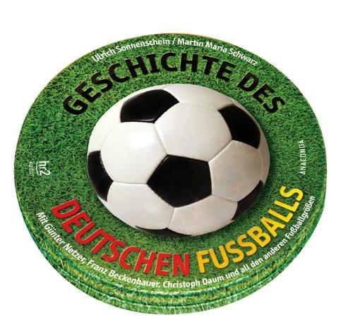 Geschichte des deutschen Fußballs. 2 CDs: Mit Günter Netzer, Franz Beckenbauer, Christoph Daum und all den anderen Fußballgrößen