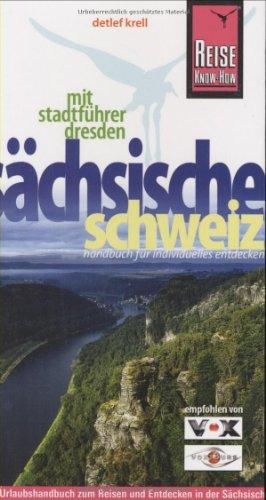 Sächsische Schweiz mit Stadtführer Dresden: Urlaubshandbuch zum Reisen und Entdecken in der Sächsischen Schweiz und Dresden