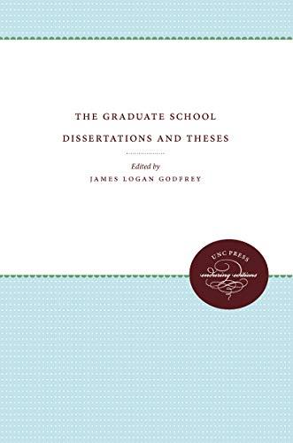 The Graduate School Dissertations and Theses (University of North Carolina Sesquicentennial Publications)