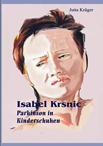 Isabel Krsnic: Parkinson in Kinderschuhen