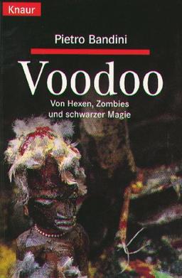 Voodoo. Von Hexen, Zombies und schwarzer Magie.