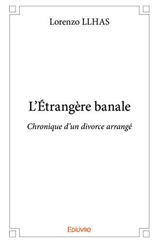 L'étrangère banale : Chronique d'un divorce arrangé