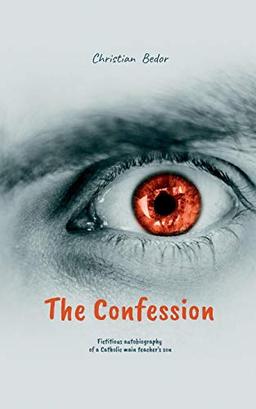 The Confession: Fictitious autobiography of a Catholic main teacher's son