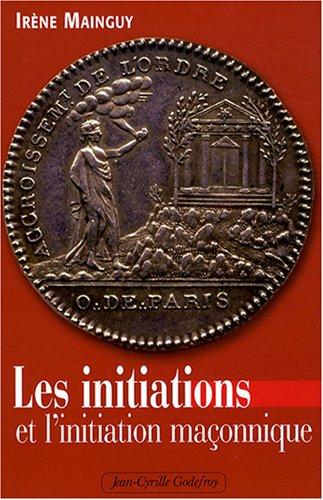 Les initiations et l'initiation maçonnique