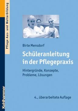 Schüleranleitung in der Pflegepraxis - Hintergründe, Konzepte, Probleme, Lösungen (Auflage)