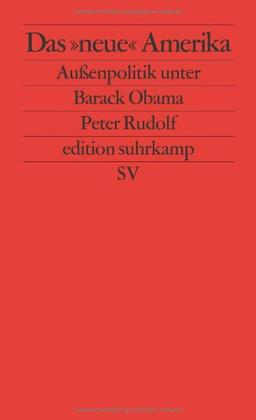 Das »neue« Amerika: Außenpolitik unter Barack Obama (edition suhrkamp)