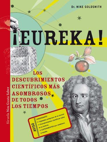 ¡Eureka! : los descubrimientos científicos más asombrosos de todos los tiempos (Las Tres Edades / Nos Gusta Saber, Band 7)