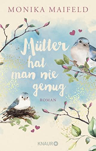 Mütter hat man nie genug: Roman