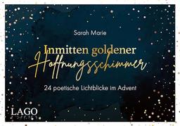 Inmitten goldener Hoffnungsschimmer: 24 poetische Lichtblicke im Advent. Der Adventskalender voller berührender Worte mit Seiten zum Auftrennen