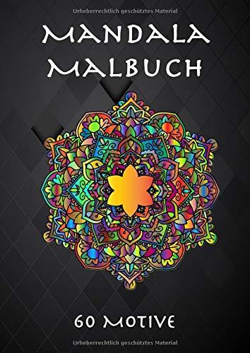 Mandala Malbuch: mit 60 verschiedenen Mandalas, ideal zur Entspannung und Stressbewältigung - DIN A4 (incl. PDF Download für 20 weitere Malvorlagen zum Ausdrucken) (Relax-Malvorlagen, Band 2)