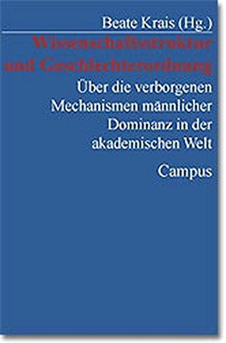 Wissenschaftskultur und Geschlechterordnung: Über die verborgenen Mechanismen männlicher Dominanz in der akademischen Welt