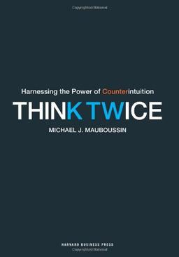 Think Twice: Harnessing the Power of Counterintuition