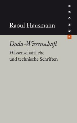 Dada-Wissenschaft. Wissenschaftliche und technische Schriften. FUNDUS Band 193