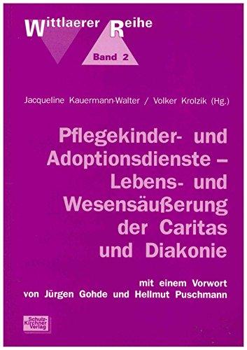 Pflegekinder- und Adoptionsdienste - Lebens- und Wesensäusserung der Caritas und Diakonie