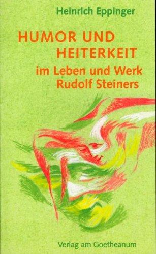 Humor und Heiterkeit im Leben und Werk Rudolf Steiners