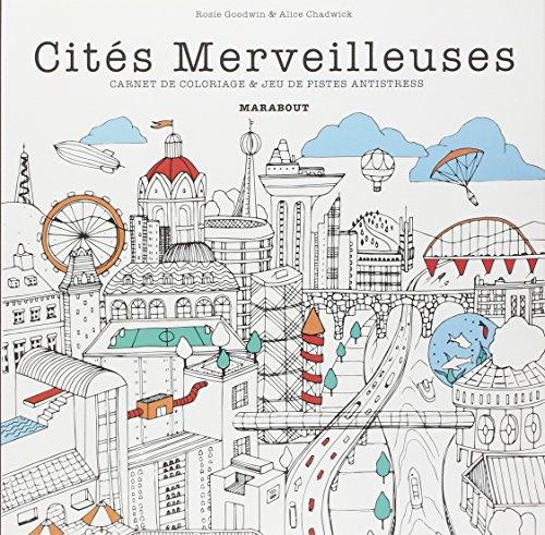 Cités merveilleuses : carnet de coloriage & jeu de pistes antistress