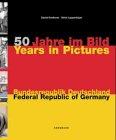 50 Jahre im Bild. 50 Years in Pictures. Bundesrepublik Deutschland. Federal Republic of Germany: Photography and Society (Photographic History)