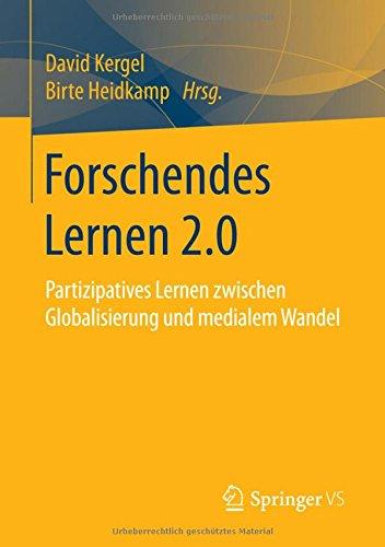 Forschendes Lernen 2.0: Partizipatives Lernen zwischen Globalisierung und medialem Wandel