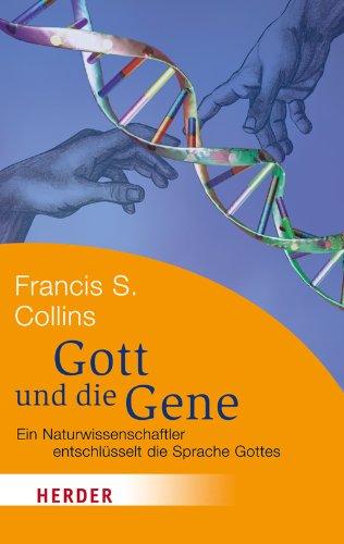 Gott und die Gene: Ein Naturwissenschaftler entschlüsselt die Sprache Gottes (HERDER spektrum)