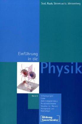 Eine Einführung in die Physik / Einführung in die Physik 2: Schwingungen, Optik, Elektromagnetismus, Relativitätstheorie, Struktur der Materie, Astrophysik und Kosmologie